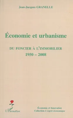 Economie et urbanisme, Du foncier à l'immobilier (1950-2008)
