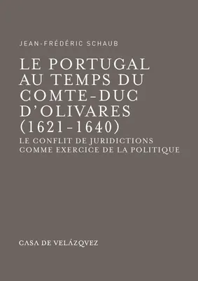 Le Portugal au temps du comte-duc d’Olivares (1621-1640), Le conflit de juridictions comme exercice de la politique
