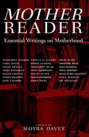 Mother Reader : Essential Writings on Motherhood edited by Moyra Davey /anglais