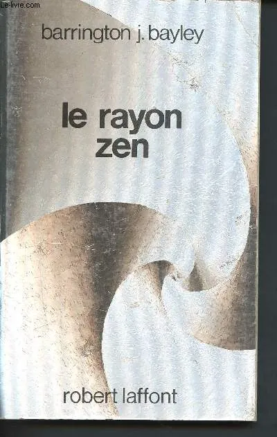 Livres Littératures de l'imaginaire Science-Fiction Le rayon zen Barrington J. Bayley