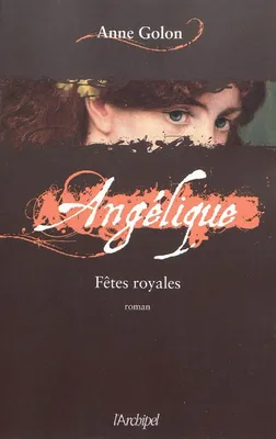 3, Angélique, Tome 3 : Fêtes royales, roman