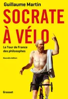 Socrate à vélo / le Tour de France des philosophes, Le nouveau Tour de France des philosophes