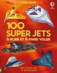 Livres Jeunesse Loisirs et activités 100 super jets en papier à plier et à faire voler - Avions en papier Abigail Wheatley
