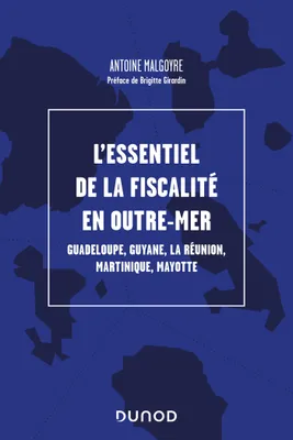L'essentiel de la fiscalité en outre-mer, Guadeloupe, Guyane, La Réunion, Martinique, Mayotte