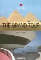 The Grand Tour : Les vues d'Harry Seidler sur l'architecture, les vues d'Harry Seidler sur l'architecture