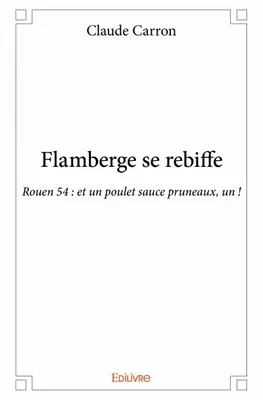 Flamberge se rebiffe, Rouen 54 : et un poulet sauce pruneaux, un !