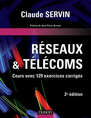 Réseaux & télécoms - 2ème édition - Cours avec 129 exercices corrigés, cours avec 129 exercices corrigés