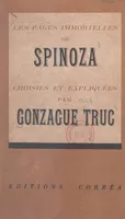 Les pages immortelles de Spinoza, Choisies et expliquées