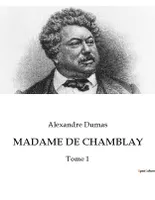 MADAME DE CHAMBLAY, Tome 1