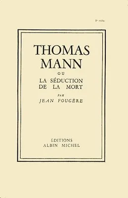 Thomas Mann ou la séduction de la mort