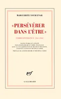 3, D'Hadrien à Zénon, III : «Persévérer dans l'être», Correspondance 1961-1963