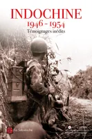 Indochine 1946-1954  Témoignages inédits