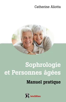 Sophrologie et personnes âgées - Manuel pratique, Manuel pratique - Manuel pratique