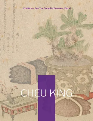 Cheu King, l'un des cinq livres canoniques de la philosophie chinoise