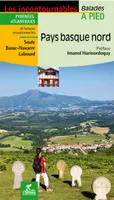 Pays basque nord / Pyrénées-Atlantiques, Soule, Basse-Navarre, Labourd : 21 balades exceptionnelles