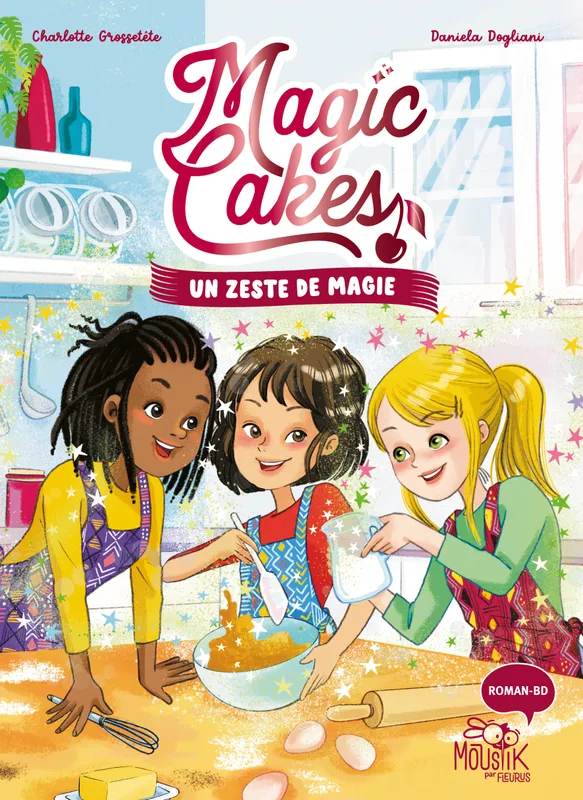 Livres Jeunesse de 6 à 12 ans Premières lectures Magic Cakes - Un zeste de magie Charlotte Grossetête