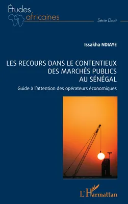 Les recours dans le contentieux des marchés publics au Sénégal, Guide à l'attention des opérateurs économiques