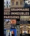 Grammaire des immeubles parisiens, six siècles de façades du Moyen âge à nos jours