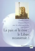 La paix et la crise : le Liban reconstruit ?, le Liban reconstruit ?