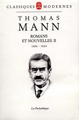 Romans et nouvelles / Thomas Mann., II, [1904-1924], Romans et nouvelles tome 2, 1904- 1924