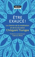 Être exaucé !, Le chemin de la méditation et de la vie selon Chögyam Trungpa
