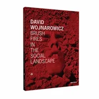 David Wojnarowicz Brush Fires in the Social Landscape /anglais