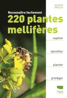 RECONNAITRE FACILEMENT 220 PLANTES MELLIFERES