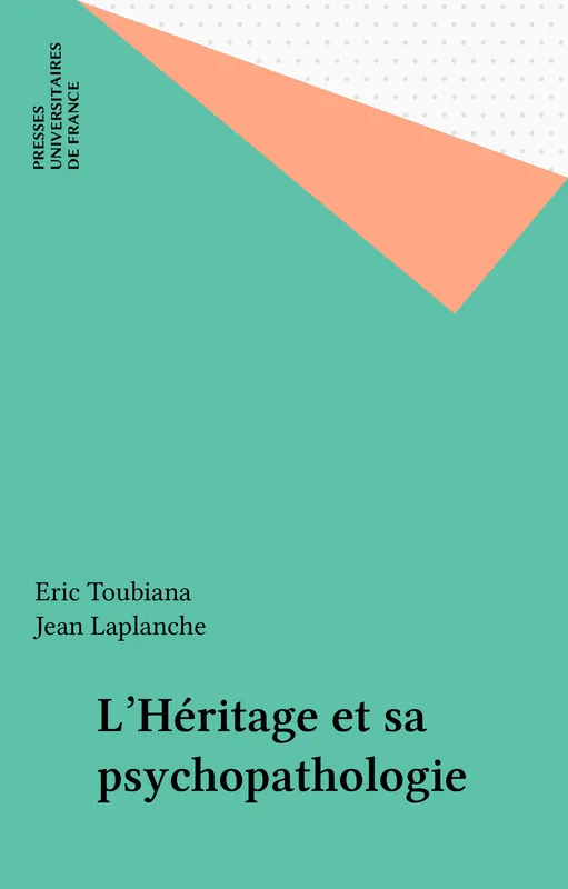Livres Sciences Humaines et Sociales Psychologie et psychanalyse L'héritage et sa psychopathologie Éric Toubiana