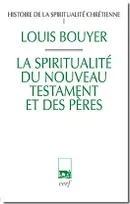 1, Histoire de la spiritualité chrétienne - tome 1 La spiritualité du Nouveau Testament et des pères