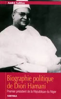 Biographie politique de Diori Hamani - premier président de la République du Niger