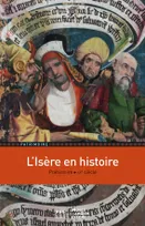 L'Isère en histoire, Préhistoire-xxe siècle