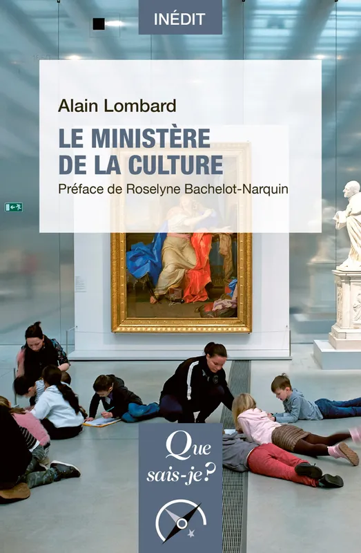 Le ministère de la Culture, « Que sais-je ? » n° 4195 Alain Lombard