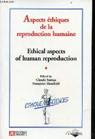 Ethical Aspects of Human Reproduction: Proceedings of the IGOF (International Gynaecology-Obstetrics Federation) at UNESCO Headquarters, Paris, July 1994 Sureau, C. and Shenfield, Francoise