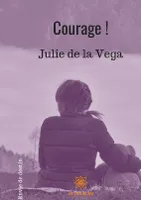 Courage !, Nouvelles