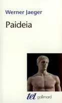 Paideia ., 1, La Grèce archaïque , le génie d'Athènes, Paideia, La formation de l'homme grec