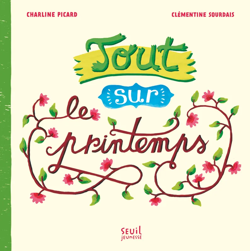 Livres Jeunesse de 3 à 6 ans Documentaires TOUT SUR LE PRINTEMPS Charline Picard, Clémentine Sourdais