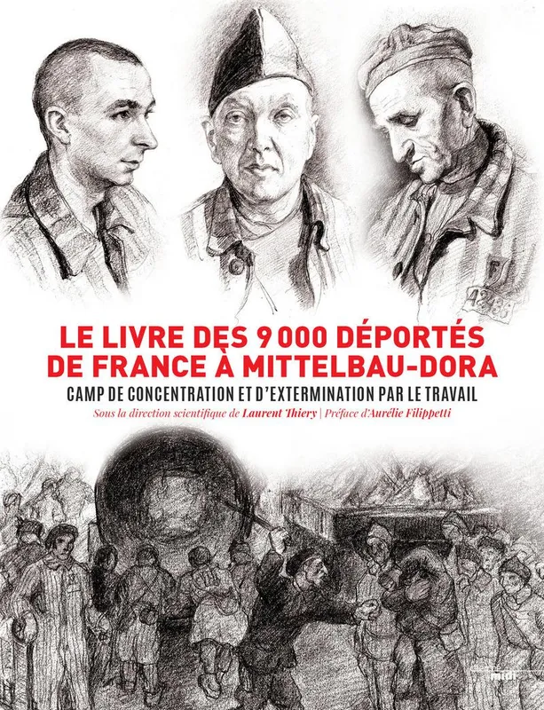 Livres Histoire et Géographie Histoire Seconde guerre mondiale Le livre des 9000 déportés de France à Mittelbau-Dora Laurent Thiéry