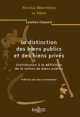 La distinction des biens publics et des biens privés. Volume 33, Contribution à la définition de la notion de biens publics