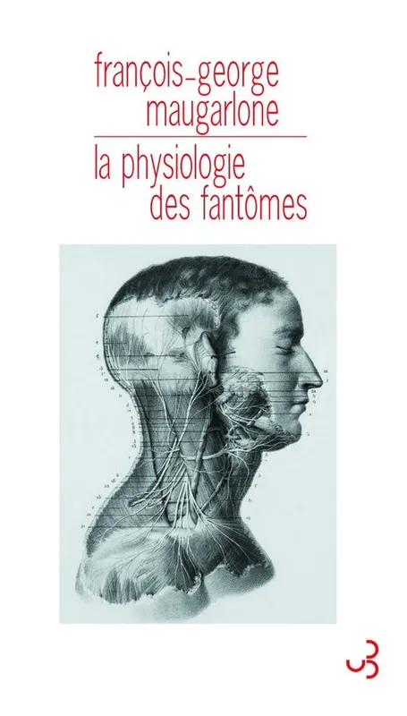 Livres Littérature et Essais littéraires Romans contemporains Francophones La physiologie des fantômes François-Georges Maugarlone