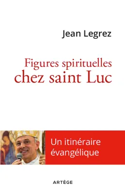 Figures spirituelles chez saint Luc