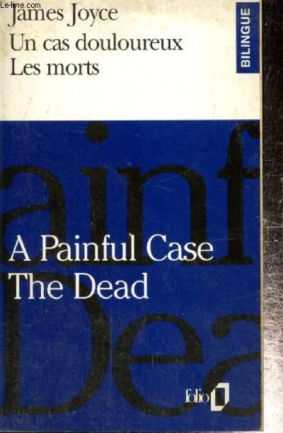 Un cas douloureux / A Painful Case - Les morts / The Dead (Collection "Folio bilingue", n°47) James Joyce