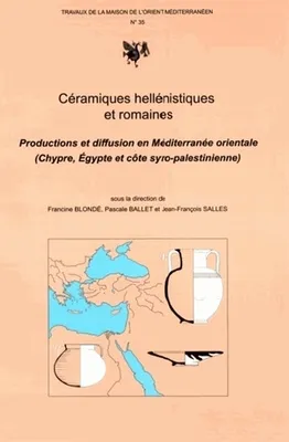 Céramiques hellénistiques et romaines, Productions et diffusion en Méditerranée orientale (Chypre, Égypte et côte syro-palestinienne)