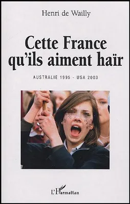 Cette France qu'ils aiment haïr, Australie 1995, USA 2003