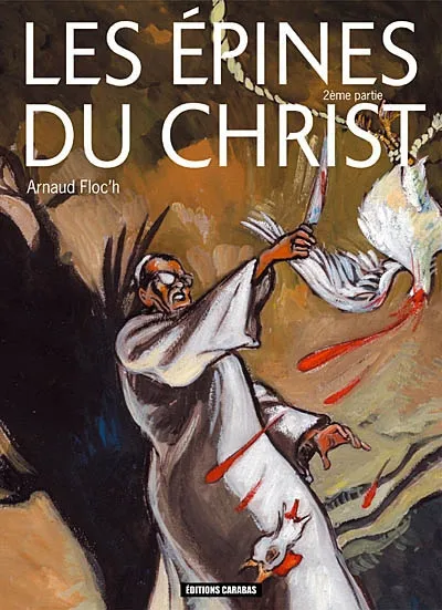 Livres BD BD adultes Les épines du Christ, 2ème partie, LES EPINES DU CHRIST T02 Arnaud Floc'h