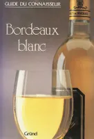 Guide du connaisseur: Bordeaux blanc