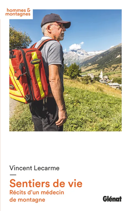Livres Loisirs Voyage Beaux livres Sentiers de vie, Récits d'un médecin de montagne Vincent Lecarme