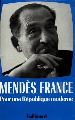 Œuvres complètes  / Pierre Mendès France, 4, Œuvres complètes, IV : Pour une République moderne, (1955-1962)