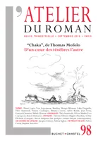 Revue Atelier du Roman N°98, Chaka de Thomas Mofolo d'un cœur des ténèbres à l'autre