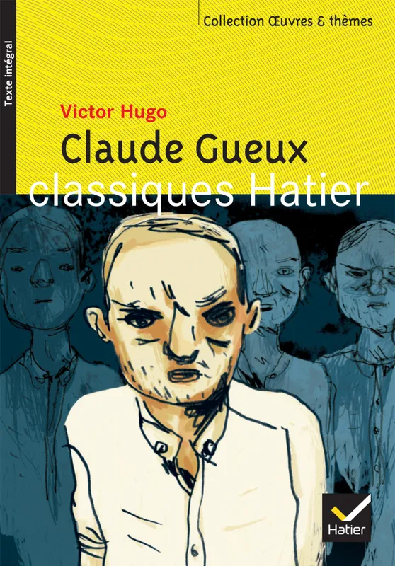 Livres Littérature et Essais littéraires Œuvres Classiques Classiques commentés Claude Gueux, texte intégral Victor Hugo, Bénédicte Bonnet