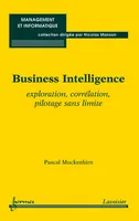 Business intelligence - exploration, corrélation, pilotage sans limite